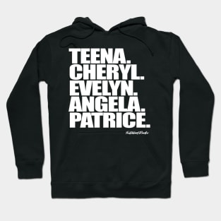 Teena. Cheryl. Evelyn. Angela. Patrice. Hoodie